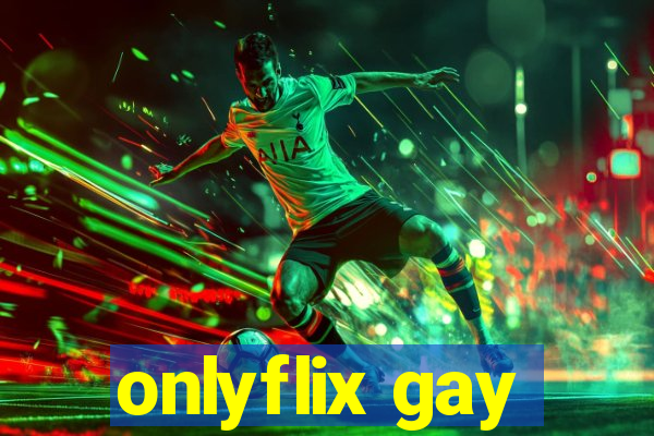 onlyflix gay